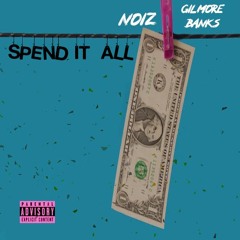 Spend It All Feat. Gilmore Banks