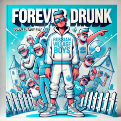 Russian Village Boys - FOREVER DRUNK | Dorflegende Edit