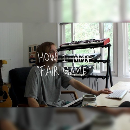 How I Made - Fair Game