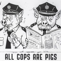 ALL COPS ARE PIGS