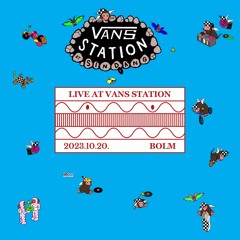 Live At Vans Station : Bolm (October 2023)