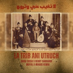 Dudu Tassa & Berry Sakharof - La Trib Ani Utruch (Moyal. & MAGOS Remix)