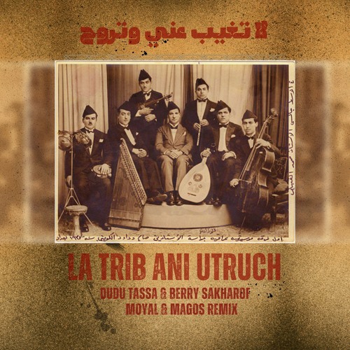Dudu Tassa & Berry Sakharof - La Trib Ani Utruch (Moyal. & MAGOS Remix)