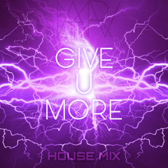 GIVE U MORE (HOUSE Version) (Marvs House Mod)