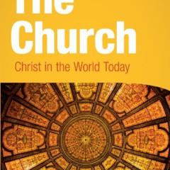 [View] PDF 📫 The Church: Christ in the World Today, student book (Living in Christ)