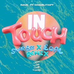 Daul - In Touch (SNPR BSS x EQAL Remix)