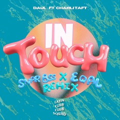 Daul - In Touch (SNPR BSS x EQAL Remix)
