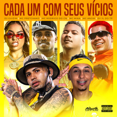 Cada um Com Seus Vicios (feat. Complexo dos Hits, DJ JL DO TP, Mc Anjim & Mc Mika)