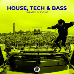 House, Tech & Bass - Curated by R3WIRE