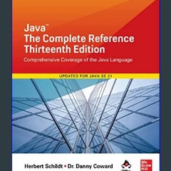 PDF [READ] ⚡ Java: The Complete Reference, Thirteenth Edition (Complete Reference Series)     13th