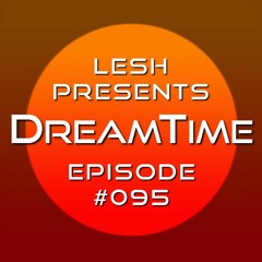 ♫ DreamTime Episode #095