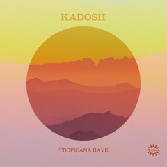 Kadosh - Tropicana Rave [Rebirth]