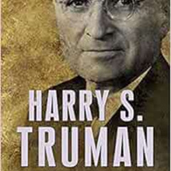 View KINDLE 📙 Harry S. Truman: The American Presidents Series: The 33rd President, 1