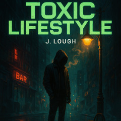 Toxic Lifestyle  (Prod 4evrded)