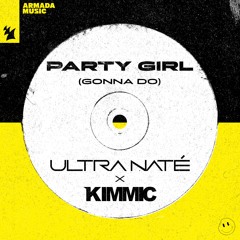 ULTRA NATÉ & KIMMIC : Party Girl (Gonna Do)