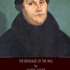 [Download] KINDLE 💖 The Bondage of the Will by  Martin Luther &  Adolph Spaeth [PDF
