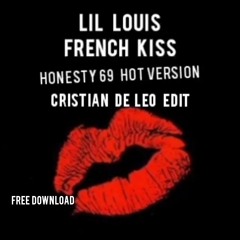 FREE DOWNLOAD: Lil Louis - French Kiss (Honesty 69 - Hot Version) Cristian De Leo Edit
