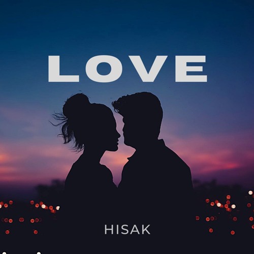 Stream LOVE by Hisak | Listen online for free on SoundCloud