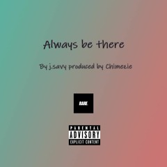 Always be there