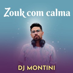DJ Montini - Zouk com Calma