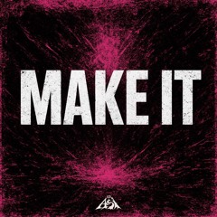 MAKE IT