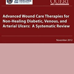 [Access] EPUB ✉️ Advanced Wound Care Therapies for Non-Healing Diabetic, Venous, and