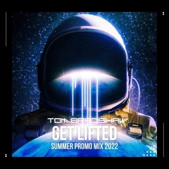Tom Bradshaw - Get Uplifted -  Summer 2022 Promo Mix
