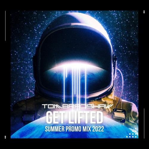 Tom Bradshaw - Get Uplifted -  Summer 2022 Promo Mix