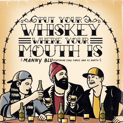 Put Your Whiskey Where Your Mouth Is (feat. Cody Parks and The Dirty South & PJ North)