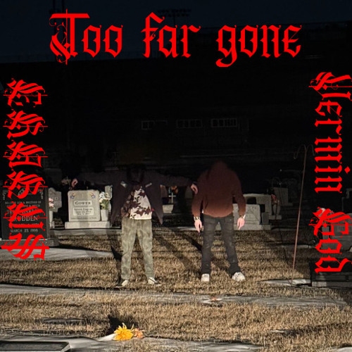 too far gone (Ft 3RABU$)