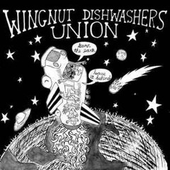 Wingnut Dishwashers Union - Burn The Earth! Leave It Behind!