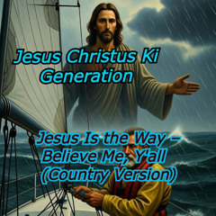 Jesus is the way believe me  Country Version