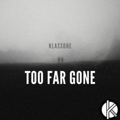 Too Far Gone (Extended Mix)