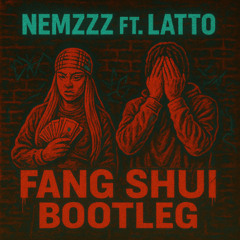 Nemzzz ft. Latto - Art - Fang Shui Bootleg (FREE DL)