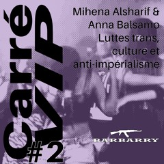 Carré Vip #2 w/ Mihena Alsharif et Anna Balsamo & collectif Barbarry