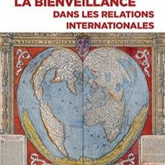 Scarica il PDF La bienveillance dans les relations internationales - Un essai politique (French Edit