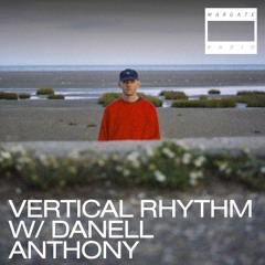 Vertical Rhythm With Danell Anthony - Margate Radio - July 2024