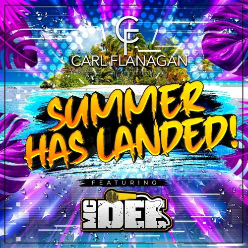 MC Dee  & Carl Flanagan - Summer Has Landed