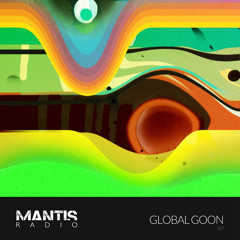 Mantis Radio 87 - Global Goon