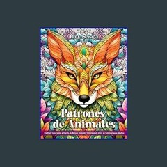 EBOOK #pdf ⚡ Patrones de Animales: Libro de colorear para adultos para aliviar el estrés con diseñ