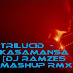 Trilucid  - Kasamansa (DJ Ramzes Mashup rmx)