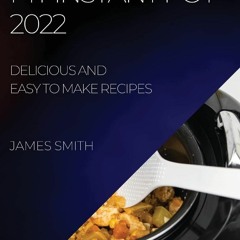 GET ❤PDF❤ My Instant Pot 2022: Delicious and Easy to Make Recipes