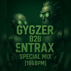 GYGZER B2B ENTRAX SPECIAL MIX 👽[186BPM] 🇧🇪
