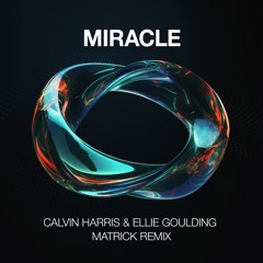 Calvin Harris & Ellie Goulding - Miracle (MatricK Remix) - FREE DOWNLOAD