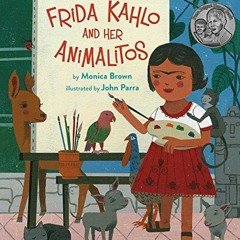 ( dX1h ) Frida Kahlo and Her Animalitos by  Monica Brown &  John Parra ( x60K )