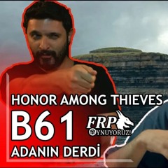 ADANIN DERDİ| HONOR AMONG THIEVES | B61