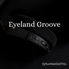 Eyeland Groove