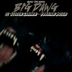 Big Dawg ft $teven Cannon & Foreign Dutch
