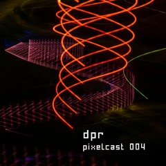 pixelcast 004 | dpr