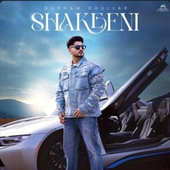 Shakeeni - Gurnam Bhullar